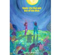 Under the Bed and Out of the Blue: A heartfelt story of a family continuing to love after loss.