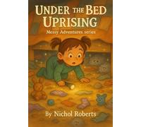 Under The Bed Uprising: Messy Adventure Series