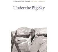 Under the Big Sky by Jackson J. Benson Benson, Jackson J. (Auteur)