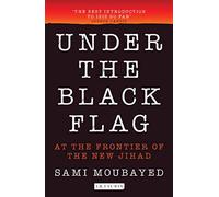 Under the Black Flag: An Exclusive Insight into the Inner Workings of ISIS