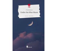 Under the Blue Moon. Life is a Story - story.one