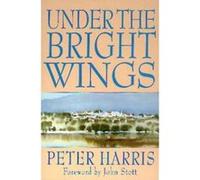 Under the Bright Wings John Stott, Peter Harris, Susan Rubira (Auteur)