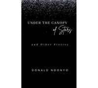 Under The Canopy Of Stars: And Other Stories