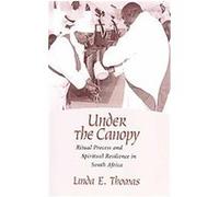 Under the Canopy, Studies in Comparative Religion Series Linda E. Thomas (Auteur)