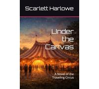 Under the Canvas: A Novel of the Traveling Circus