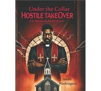 Under the Collar Hostile TakeOver of St. Peters Unity Baptist Church - Andre Washington - Amazon Digital Services LLC KDP - Livre en Anglais Andre WashingtonAndre Washington (Auteur)