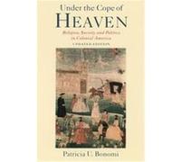 Under the Cope of Heaven Patricia Bonomi (Auteur)