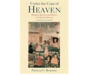 Under the Cope of Heaven Patricia Bonomi (Auteur)
