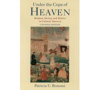 Under the Cope of Heaven: Religion, Society, and Politics in Colonial America