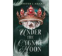 Under the Cygnet Moon: An Enemies-to-Lovers Fantasy Romance