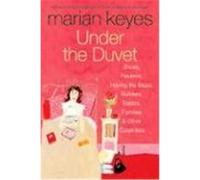 Under the Duvet: Shoes, Reviews, Having the Blues, Builders, Babies, Families and Other Calamities Keyes, Marian (Auteur)