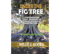 UNDER THE FIG TREE: Conversations that Awaken the Power Within and Transform Your Life - Willie C. Hooks - Richer Life, LLC DBA RICHER Press - ebook (ePub) - Livre