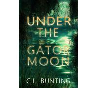 Under the Gator Moon - C.L. Bunting - Rowan Prose Publishing - ebook (ePub) - Livre