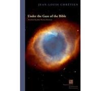 Under the Gaze of the Bible (Perspectives in Continental Philosophy (Fup)) - [Livre en VO] Jean - Louis Chretien, John Marson Dunaway (Auteur)