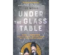 Under the Glass Table: How I Survived Coercive Control, Emotional Abuse, and the Man Everyone Adored