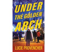 Under the Golden Arch - Lucie Provencher - Auto-Édition - ebook (ePub) - Livre
