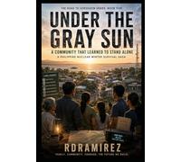 UNDER THE GRAY SUN: A Community That Learned to Stand Alone: The Road to Sorsogon Series, Book Five: A Philippine Nuclear Winter Survival Saga