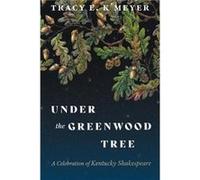Under the Greenwood Tree by Tracy E. KMeyer Tracy E. KMeyer (Auteur)