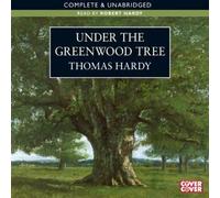 Under the Greenwood Tree (Complete and Unabridged)