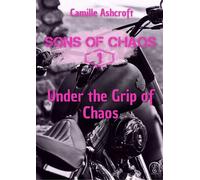 Under the Grip of Chaos Sons of Chaos, T1 - Camille Ashcroft - Eveil Editions - ebook (ePub) - Livre