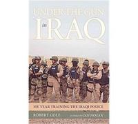 Under the Gun in Iraq Jan Hogan, Robert Cole (Auteur)