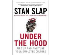 Under the Hood Fire Up and FineTune Your Employee Culture - Stan Slap - Penguin Random House LLC - Livre en Anglais Stan SlapStan Slap (Auteur)