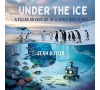 Under the Ice: A Polar Adventure in Science and Story