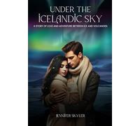UNDER THE ICELANDIC SKY: A STORY OF LOVE AND ADVENTURE BETWEEN ICE AND VOLCANOES
