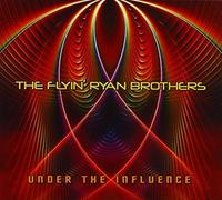Under the Influence by Flyin' Ryan Brothers (2011-08-01)