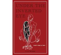 Under the Inverted Eye: Part One & Two