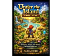 Under the Island Game Guide: “Strategies, Secrets, and Mastery for Every Adventurer”