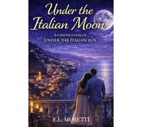 Under the Italian Moon: A Slow-Burn Romance Novel - A Continuation of Under the Italian Sun