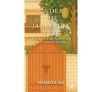 Under The Jackfruit Tree : A Tribute To The Inner Child And A Chorale Of Hope Paperback Book By Nishita De