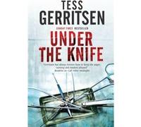 Under the Knife by Tess Gerritsen Tess Gerritsen (Auteur)