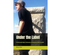 Under the Label: The Memorable Plights, Predicaments, and Milestones of Real-Life ADHD