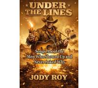 Under the Lines: Songs About the Men Who Showed Up and Never Asked Why
