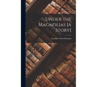 Under The Magnolias [A Story]