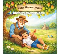 Under The Mango Tree: A Gentle Story About Nature and Kindness