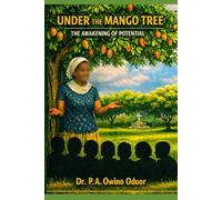 UNDER THE MANGO TREE: The Awakening of Potential - A Memoir