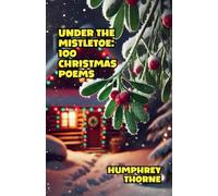 Under the Mistletoe: 100 Christmas Poems