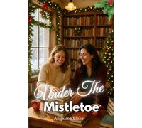 Under the Mistletoe: A Heartwarming LGBTQ+ Holiday Romance Short Story for Cozy Winter Reading