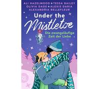 Under the Mistletoe - Die zwangsläufige Zeit der Liebe - Ali Hazelwood - Aufbau digital - ebook (ePub) - Livre