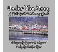 Under The Moon -- A Kid's Guide To Norway Fjords