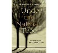 Under the Nakba Tree by Mowafa Said Househ Mowafa Said Househ (Auteur)