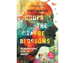 Under The Orange Blossoms: An Inspirational Story of Bravery