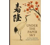 UNDER THE PAPER SKY: A STILL WATERS HAIKU ANTHOLOGY