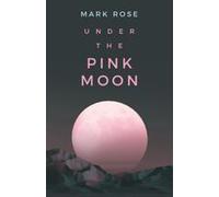 Under The Pink Moon Paperback Book By Mark Rose