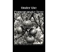 Under The Pomegranate Tree