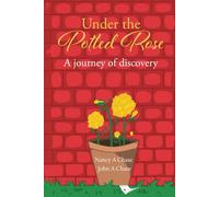 Under The Potted Rose: A Journey Of Discovery