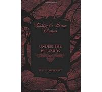 Under The Pyramids (Fantasy And Horror Classics);With A Dedication By George Henry Weiss